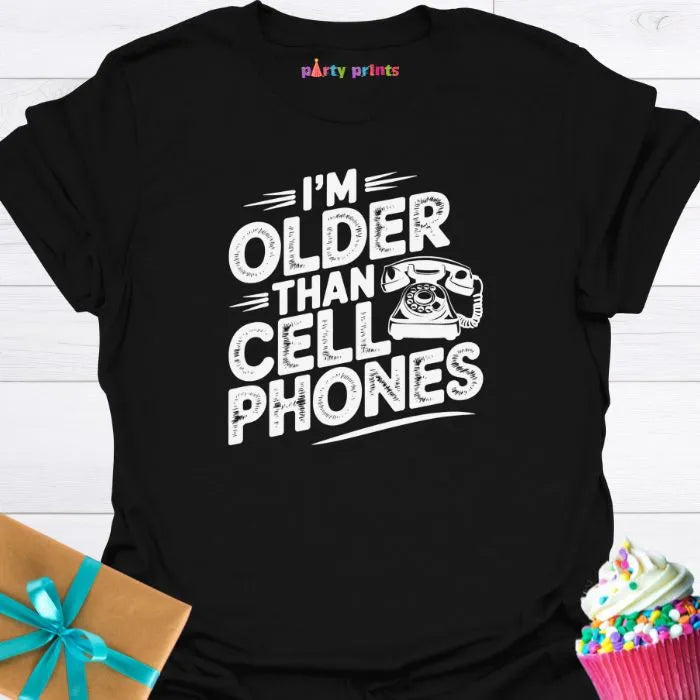 I'm Older Than Cell Phones T-Shirt