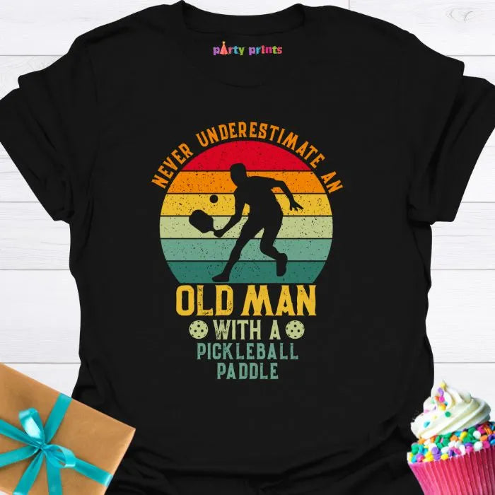Never Underestimate An Old Man With a Pickleball Paddle T-Shirt
