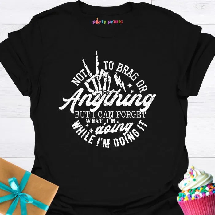 Not to Brag or Anything T-Shirt