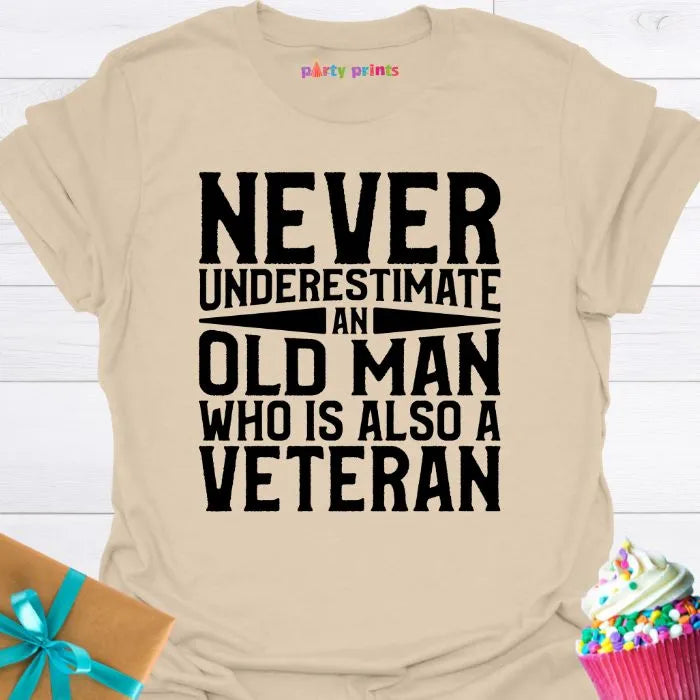 Never Underestimate an Old Man Who Is Also a Veteran T-Shirt