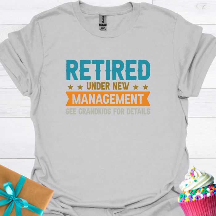 Retired Under New Management T-shirt