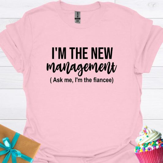 I'm the New Management, I'm the Fiancee T-shirt