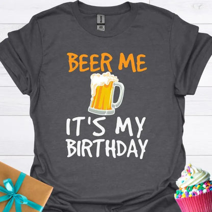 Beer Me It's My Birthday T-shirt