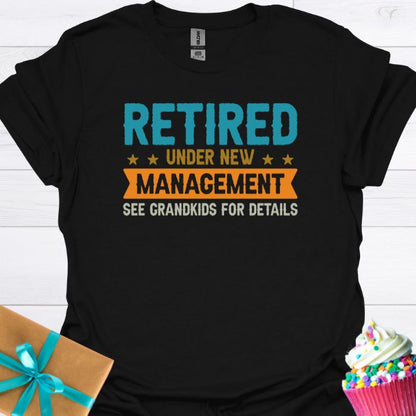 Retired Under New Management T-shirt