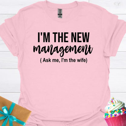 I'm the New Management, I'm the Wife T-shirt