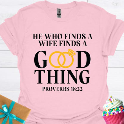 He Who Finds a Wife Finds a Good Thing T-shirt