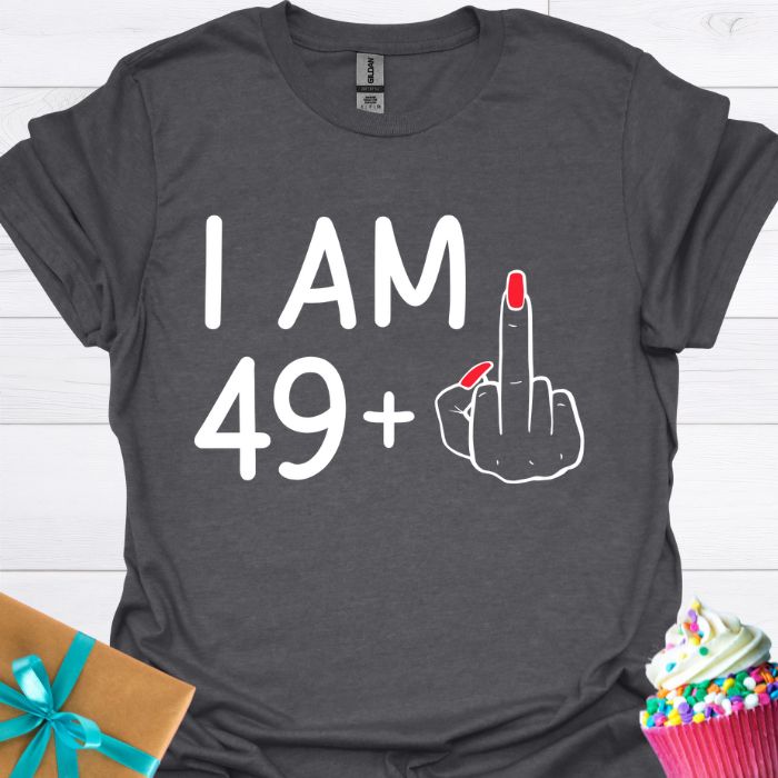 I am 49 + T-shirt