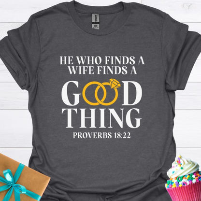 He Who Finds a Wife Finds a Good Thing T-shirt