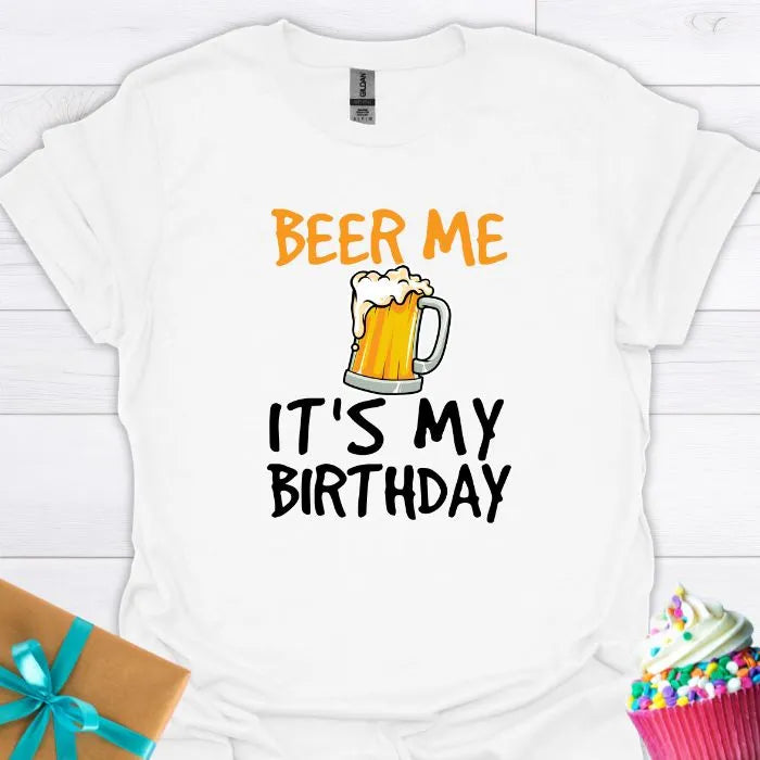 Beer Me It's My Birthday T-shirt