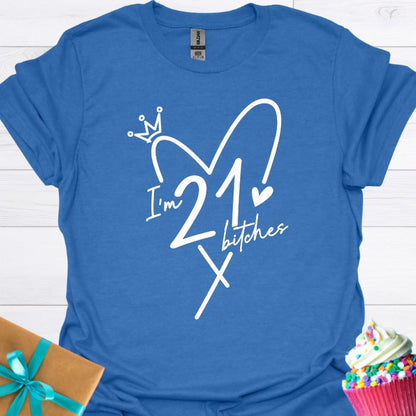 I'm 21 Bitches T-shirt