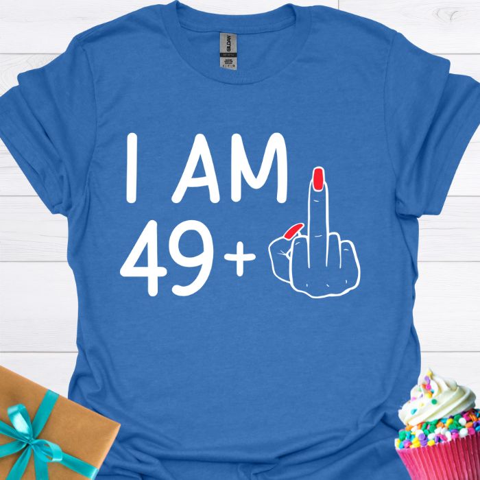 I am 49 + T-shirt