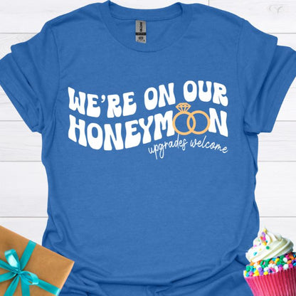 We're on Our Honeymoon T-shirt