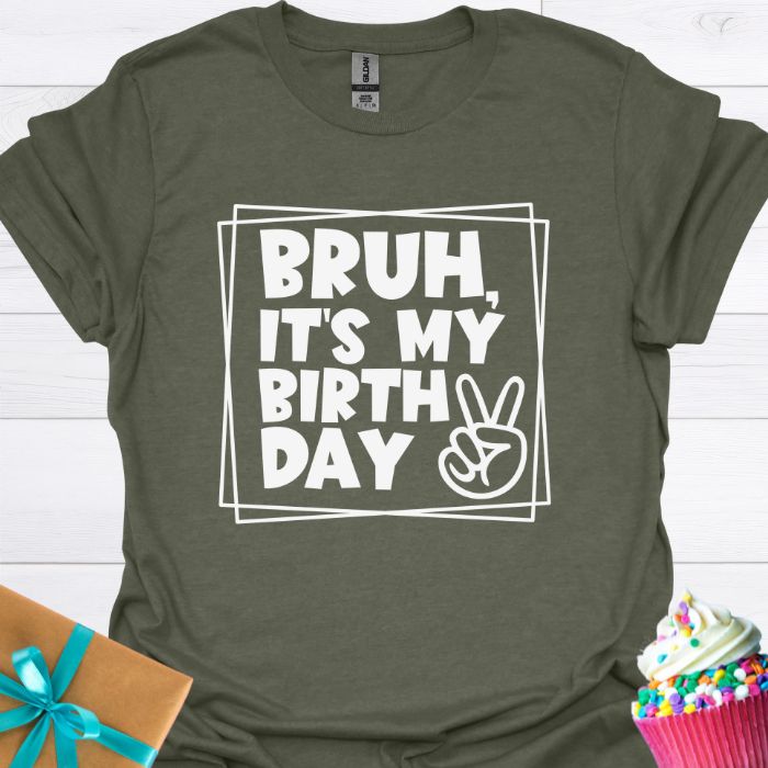 Bruh, It's My Birthday T-shirt