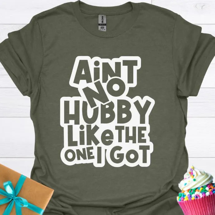 Aint No Hubby Like the One I Got T-shirt