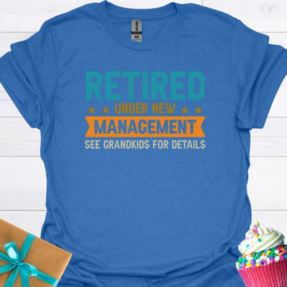 Retired Under New Management T-shirt