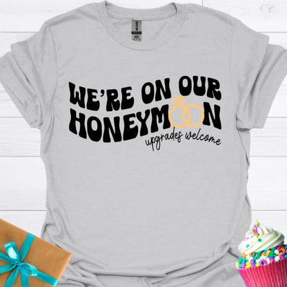 We're on Our Honeymoon T-shirt