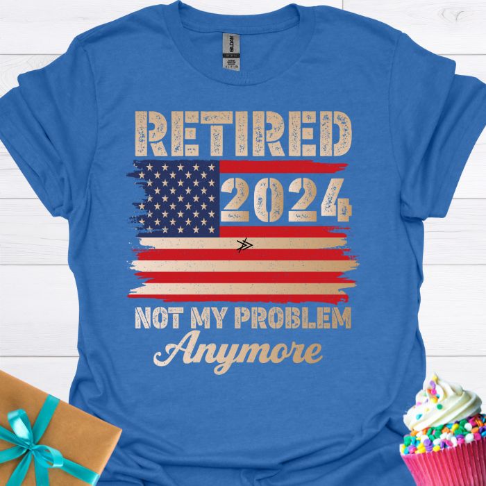 Retired 2024 Not My Problem Anymore T-shirt