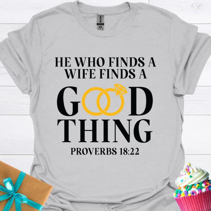 He Who Finds a Wife Finds a Good Thing T-shirt