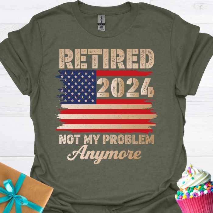 Retired 2024 Not My Problem Anymore T-shirt