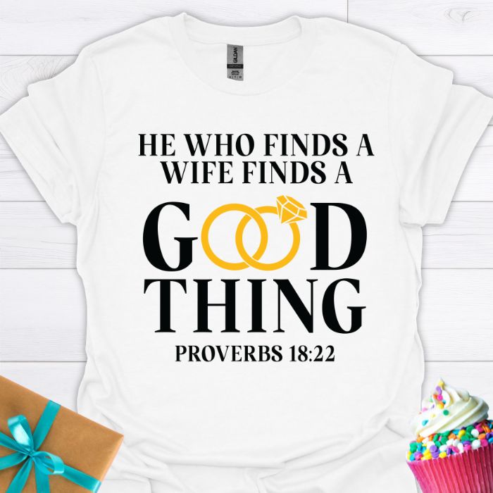 He Who Finds a Wife Finds a Good Thing T-shirt