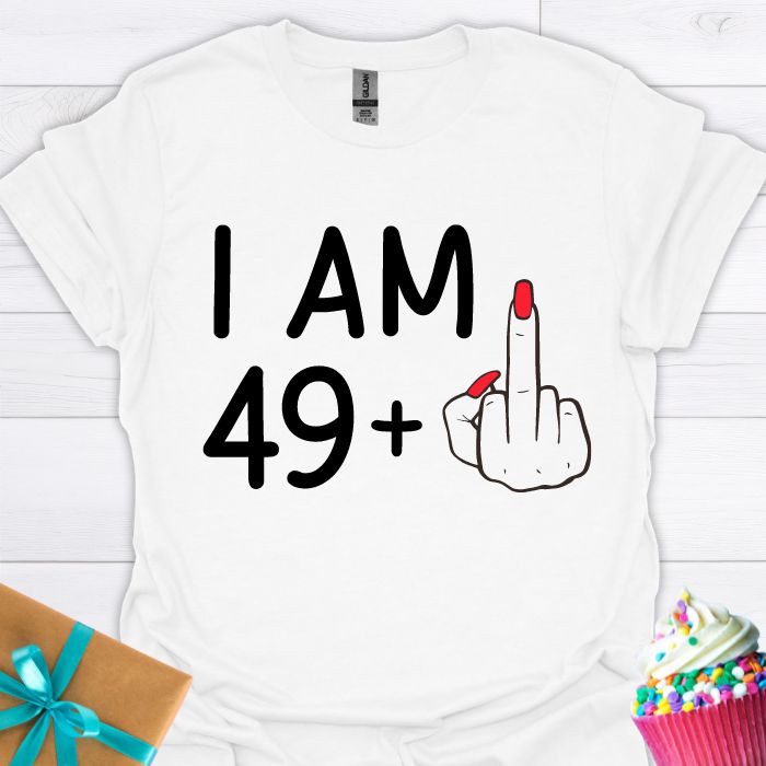 I am 49 + T-shirt