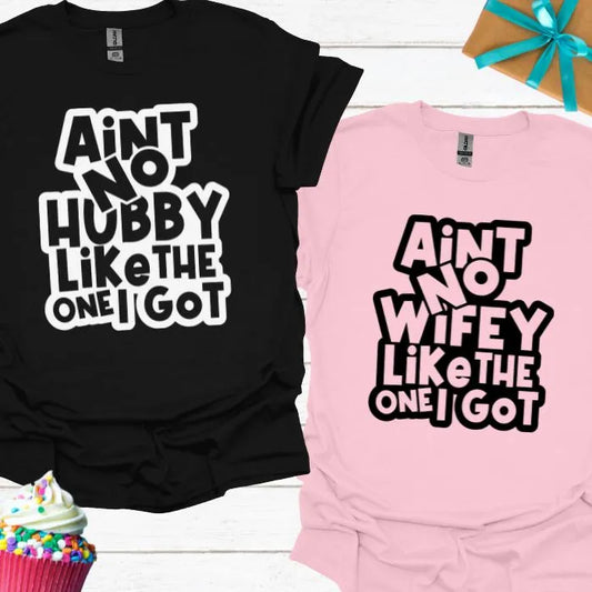 Aint No Hubby/Wifey Like the One I Got T-shirt Bundle