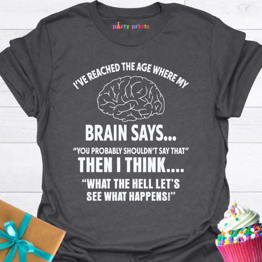 I've Reached the Age T-Shirt