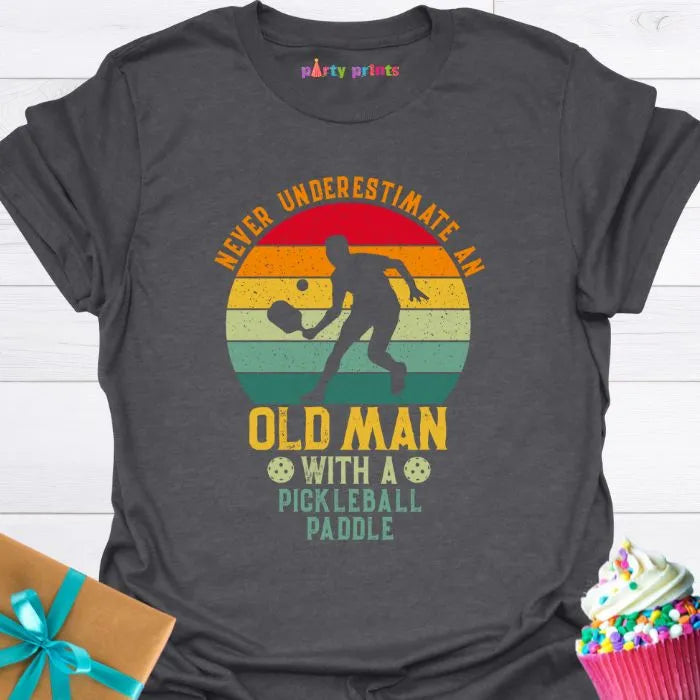 Never Underestimate An Old Man With a Pickleball Paddle T-Shirt