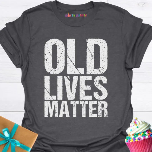 Old Lives Matter T-Shirt