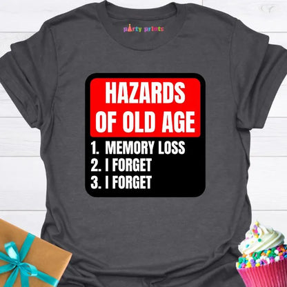 Hazards of Old Age T-Shirt