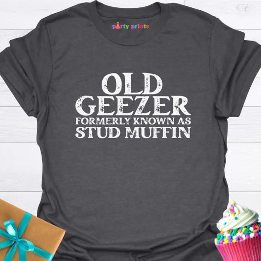 Old Geezer Formerly Known as Stud Muffin T-Shirt