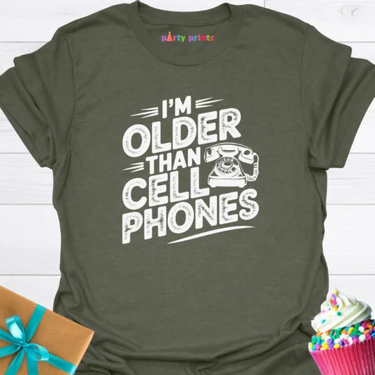 I'm Older Than Cell Phones T-Shirt