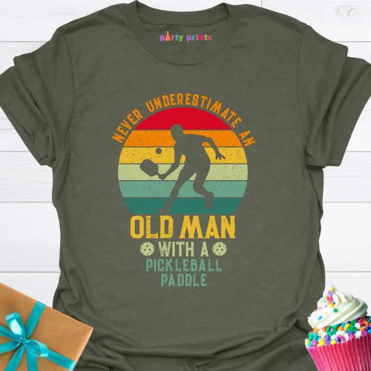 Never Underestimate An Old Man With a Pickleball Paddle T-Shirt
