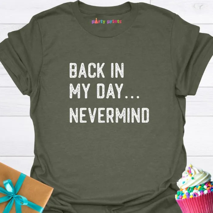 Back in My Day ... Nevermind T-Shirt