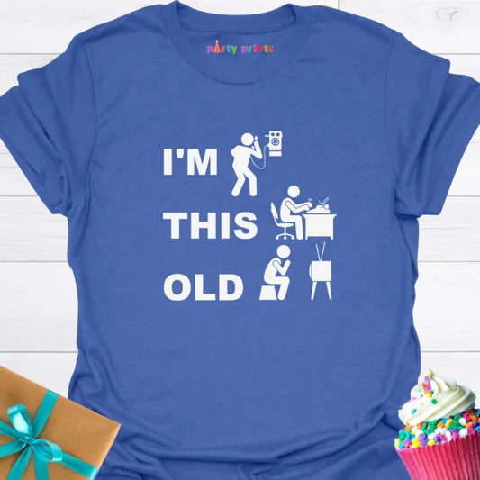 I'm This Old T-Shirt