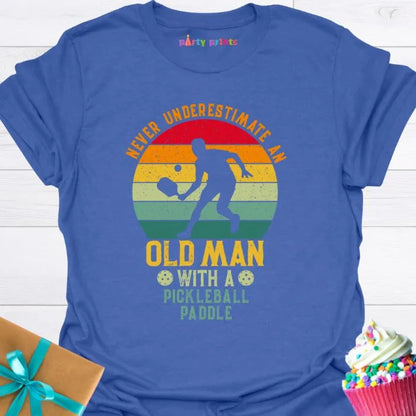 Never Underestimate An Old Man With a Pickleball Paddle T-Shirt