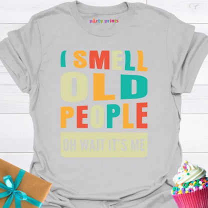 I Smell Old People T-Shirt