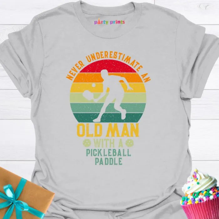 Never Underestimate An Old Man With a Pickleball Paddle T-Shirt