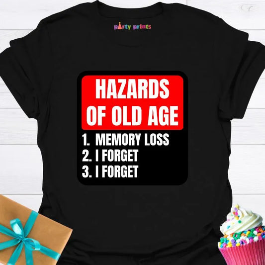 Hazards of Old Age T-Shirt