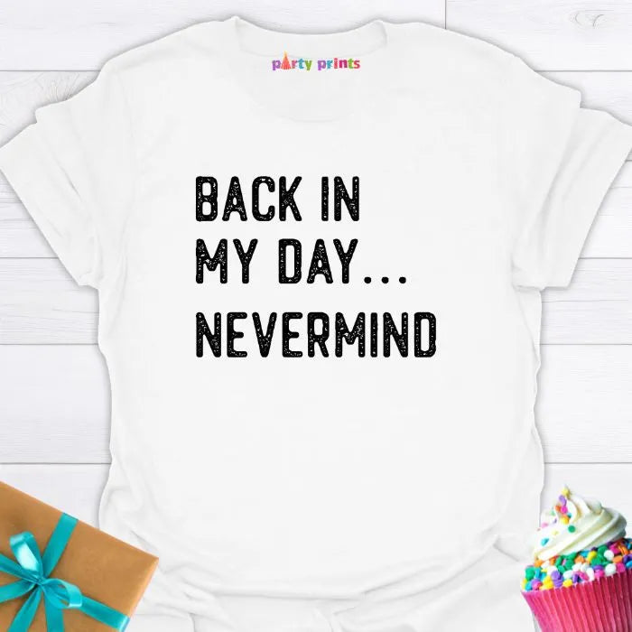 Back in My Day ... Nevermind T-Shirt