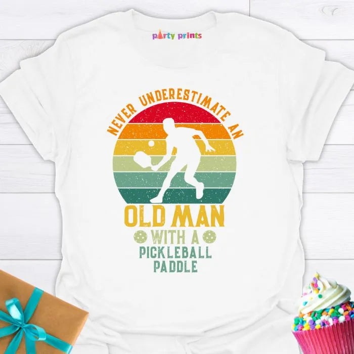 Never Underestimate An Old Man With a Pickleball Paddle T-Shirt