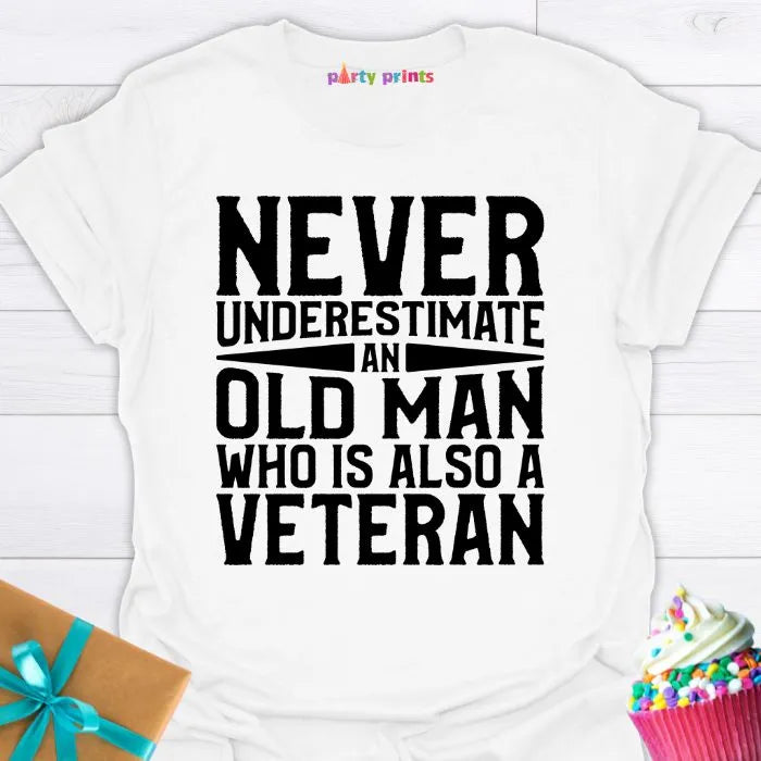 Never Underestimate an Old Man Who Is Also a Veteran T-Shirt