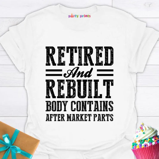 Retired and Rebuilt T-Shirt