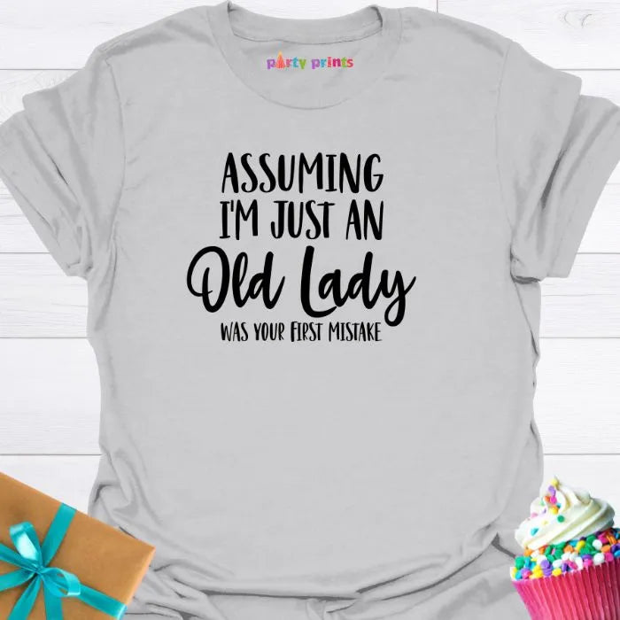 Assuming I'm Just an Old Lady T-Shirt