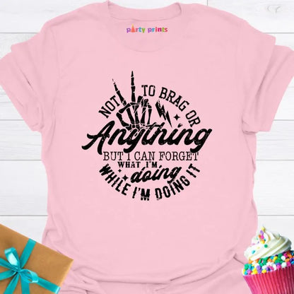 Not to Brag or Anything T-Shirt