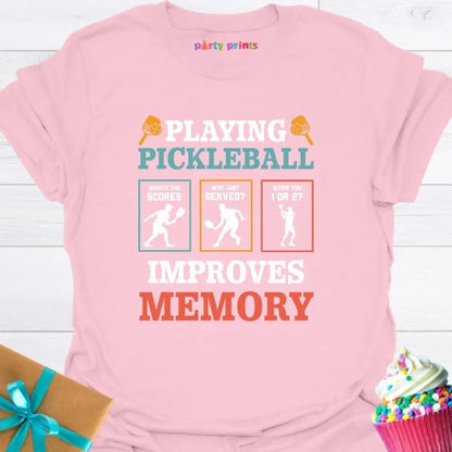 Playing Pickleball Improves Memory T-Shirt