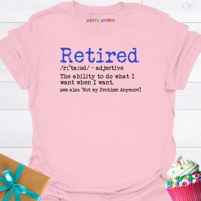 Retired - I Do What I Want When I Want T-Shirt