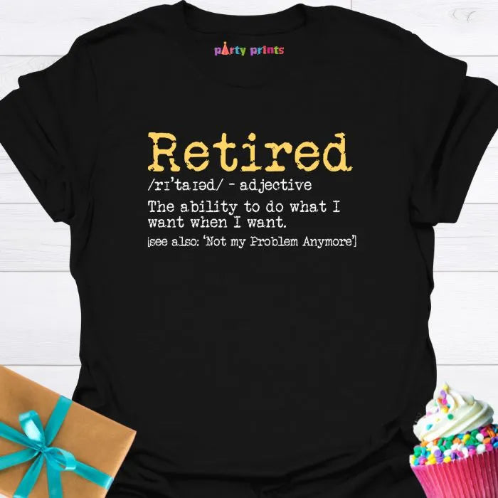 Retired - I Do What I Want When I Want T-Shirt