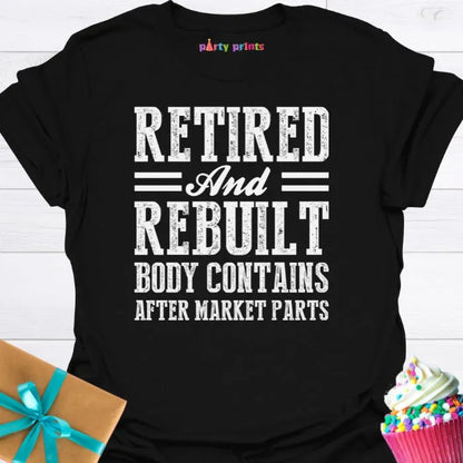 Retired and Rebuilt T-Shirt