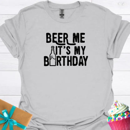 Beer Me It's My Birthday T-shirt